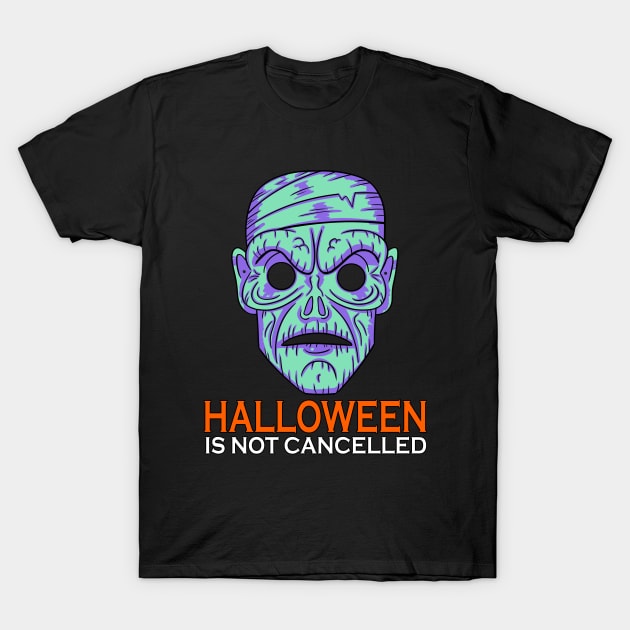 Halloween is not cancelled T-Shirt by Tuckerjoneson13